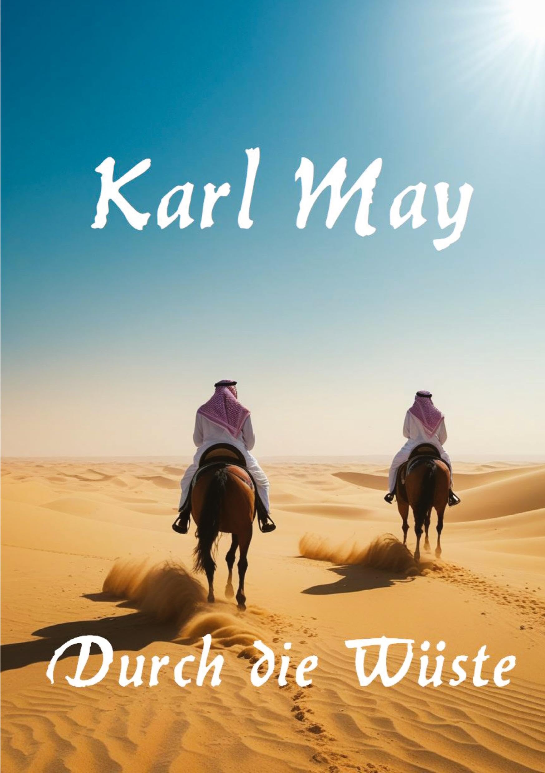 Durch die Wüste: Großdruck - Mit einem Essay zu Karl May und seinem Werk