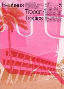 bauhaus N° 5/ Tropen: Die Zeitschrift der Stiftung Bauhaus Dessau (Bauhaus Magazine)