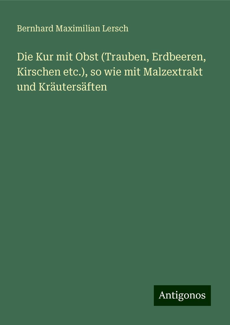 Die Kur mit Obst (Trauben, Erdbeeren, Kirschen etc.), so wie mit Malzextrakt und Kräutersäften