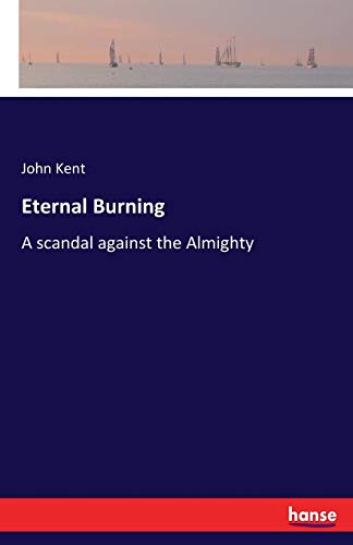Eternal Burning: A scandal against the Almighty