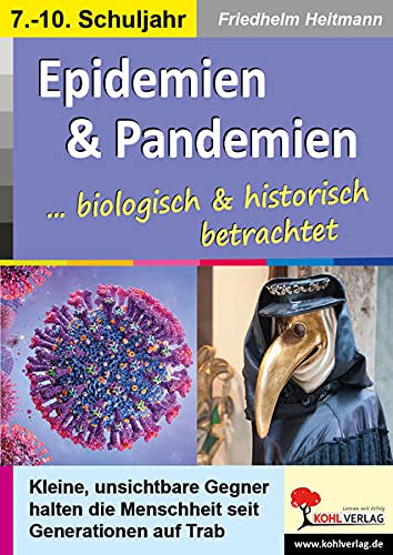 Epidemien & Pandemien ... biologisch und historisch betrachtet: Kleine, unsichtbare Gegner halten die Menschheit seit Generationen auf Trab