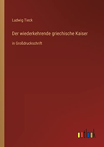 Der wiederkehrende griechische Kaiser: in Großdruckschrift