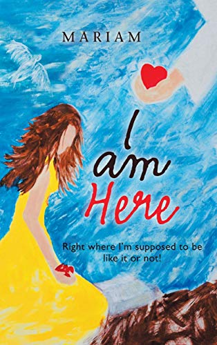 I Am Here: Right Where I'm Supposed to Be, Like It or Not!
