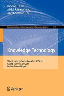 Knowledge Technology: Third Knowledge Technology Week, KTW 2011, Kajang, Malaysia, July 18-22, 2011. Revised Selected Papers (Communications in Computer and Information Science, Band 295)