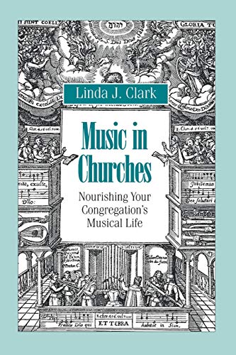 Music in Churches: Nourishing Your Congregation's Musical Life