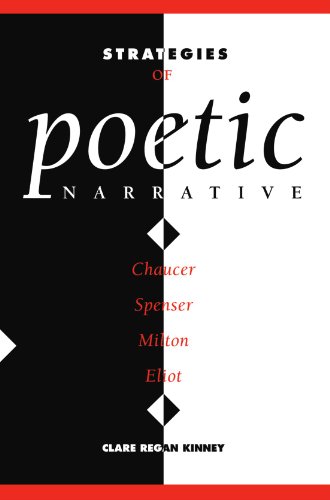 Strategies of Poetic Narrative: Chaucer, Spenser, Milton, Eliot