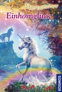 Sternenschweif, Einhornglück: Dreifachband: Dreifachband: Geheimnisvoller Zaubertrank. Die magische Versammlung. Sommerzauber