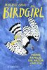 Birdgirl: Meine Familie, die Natur und ich. | »Gefühlvoll, ergreifend und aufschlussreich« Margaret Atwood