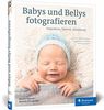 Babys und Bellys fotografieren: So setzen Sie Schwangere, Neugeborene und Babys liebevoll in Szene