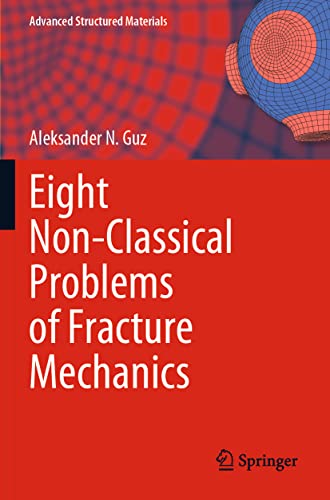 Eight Non-Classical Problems of Fracture Mechanics (Advanced Structured Materials, 159, Band 159)