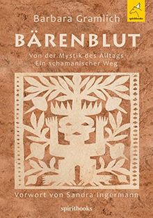 Bärenblut: Von der Mystik des Alltags: Ein schamanischer Weg von Gramlich, Barbara | Buch | Zustand sehr gut