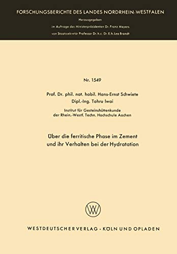 Über die ferritische Phase im Zement und ihr Verhalten bei der Hydratation (Forschungsberichte des Landes Nordrhein-Westfalen) (German Edition) ... Landes Nordrhein-Westfalen, 1549, Band 1549)