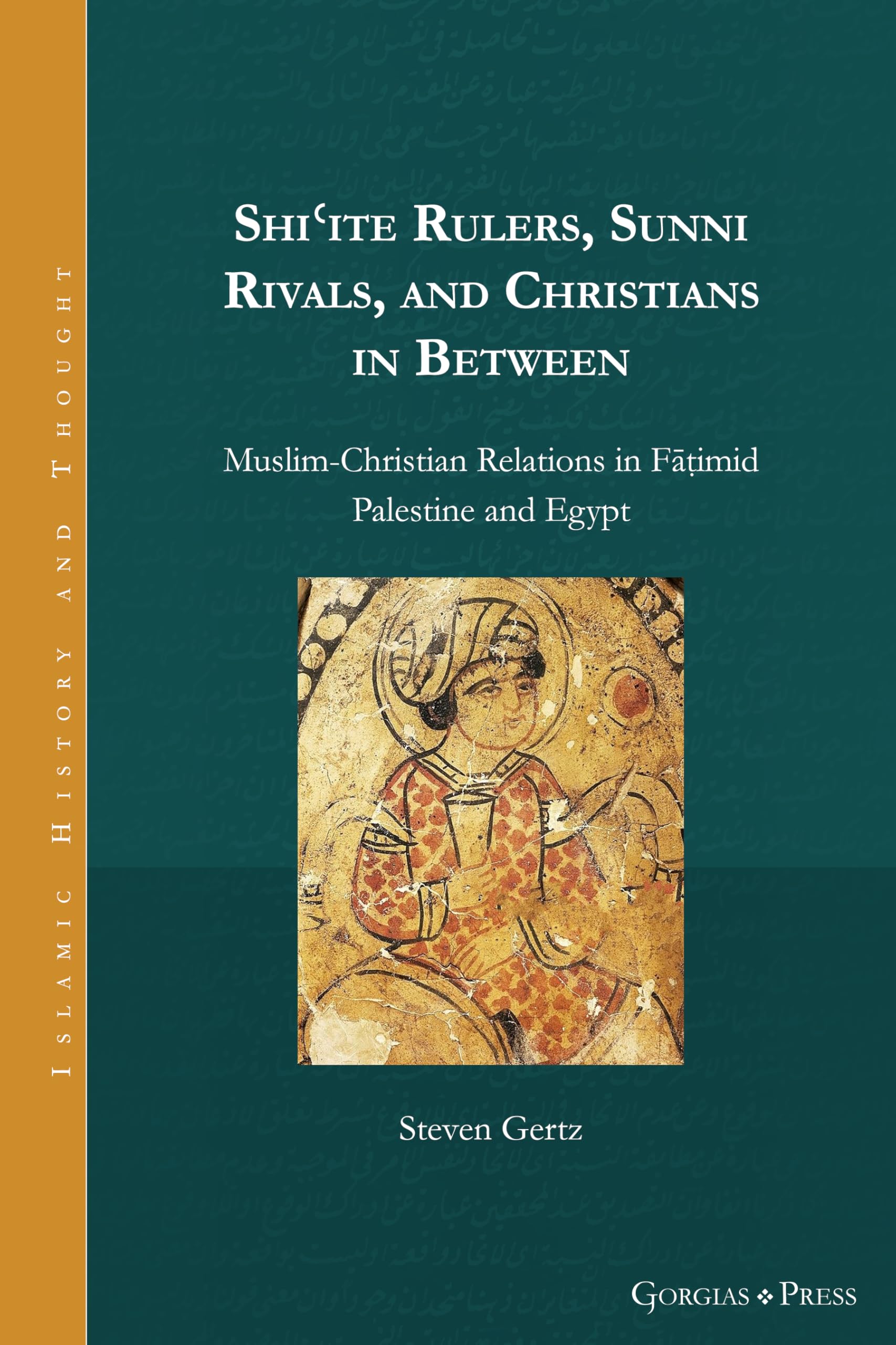 Shi'ite Rulers, Sunni Rivals, and Christians in Between: Muslim-Christian Relations in F¿¿imid Palestine and Egypt (Islamic History and Thought, Band 32)