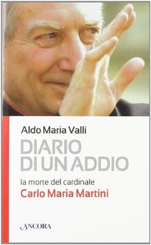 Diario di un addio. La morte del cardinale Carlo Maria Martini