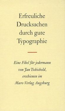 Erfreuliche Drucksachen durch gute Typografie. Eine Fibel für jedermann