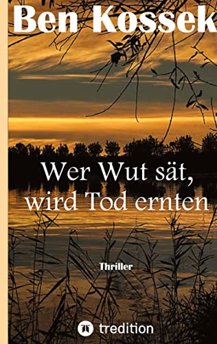 Wer Wut sät, wird Tod ernten: Hauptkommissar Becks erster Fall
