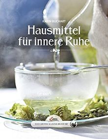 Das große kleine Buch: Hausmitel für innere Ruhe