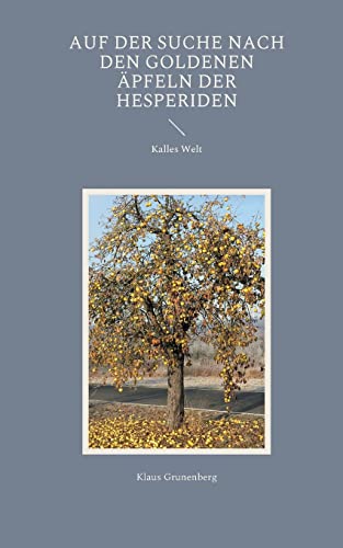 Auf der Suche nach den goldenen Äpfeln der Hesperiden: Kalles Welt