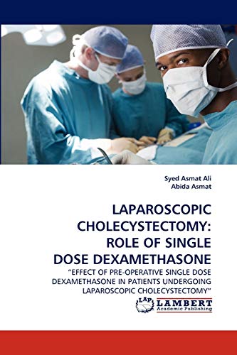 LAPAROSCOPIC CHOLECYSTECTOMY: ROLE OF SINGLE DOSE DEXAMETHASONE: ?EFFECT OF PRE-OPERATIVE SINGLE DOSE DEXAMETHASONE IN PATIENTS UNDERGOING LAPAROSCOPIC CHOLECYSTECTOMY?