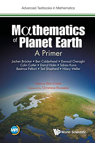 Mathematics Of Planet Earth: A Primer (Advanced Textbooks in Mathematics, Band 0)