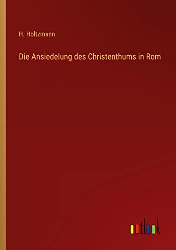 Die Ansiedelung des Christenthums in Rom