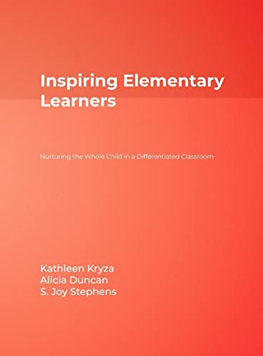 Inspiring Elementary Learners: Nurturing the Whole Child in a Differentiated Classroom