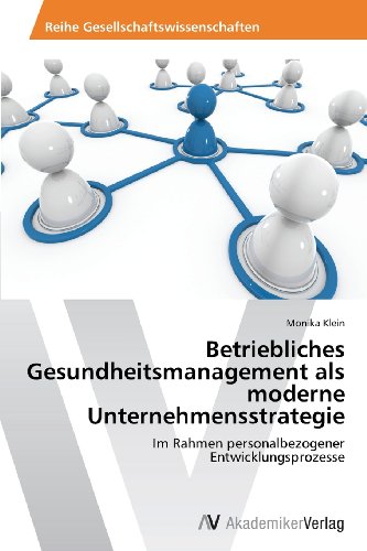 Betriebliches Gesundheitsmanagement als moderne Unternehmensstrategie: Im Rahmen personalbezogener Entwicklungsprozesse