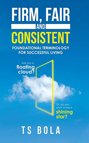 Firm, Fair and Consistent: Foundational Terminology for Successful Living