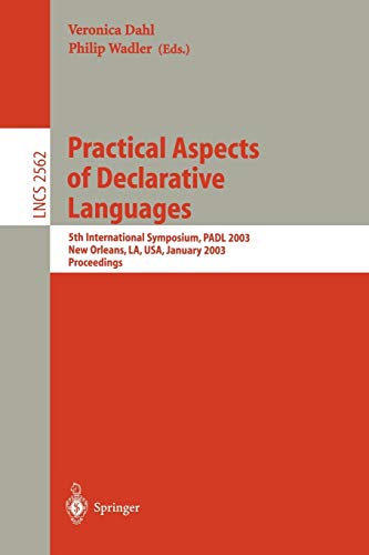 Practical Aspects of Declarative Languages: 5th International Symposium, PADL 2003, New Orleans, LA, USA, January 13-14, 2003, Proceedings (Lecture Notes in Computer Science, 2562, Band 2562)
