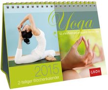 Yoga - 53 x kraftvoll und entspannt durchs Jahr 2015