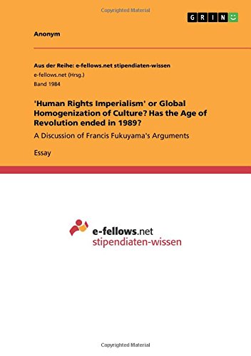 'Human Rights Imperialism' or Global Homogenization of Culture? Has the Age of Revolution ended in 1989?: A Discussion of Francis Fukuyama's Arguments