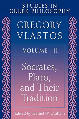 Studies in Greek Philosophy, Vol. 2: Socrates, Plato, and Their Tradition