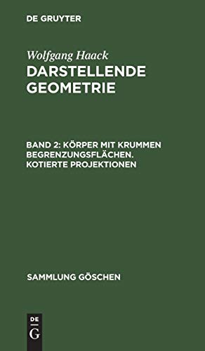 Körper mit krummen Begrenzungsflächen. Kotierte Projektionen (Sammlung Göschen, 143[a], Band 143)