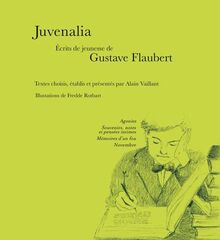 Juvenalia : oeuvres de jeunesse de Gustave Flaubert