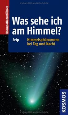 Was sehe ich am Himmel?: Himmelsphänomene bei Tag und Nacht