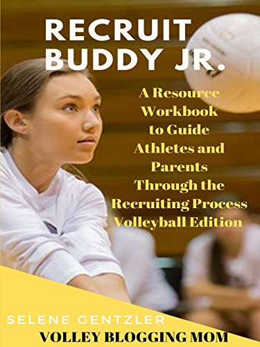 Recruit Buddy Jr.: A Resource Workbook to Guide Athletes and Parents Through the Recruiting Process Volleyball Edition