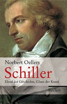 Schiller: Elend der Geschichte, Glanz der Kunst