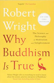 Why Buddhism Is True: The Science and Philosophy of Meditation and Enlightenment