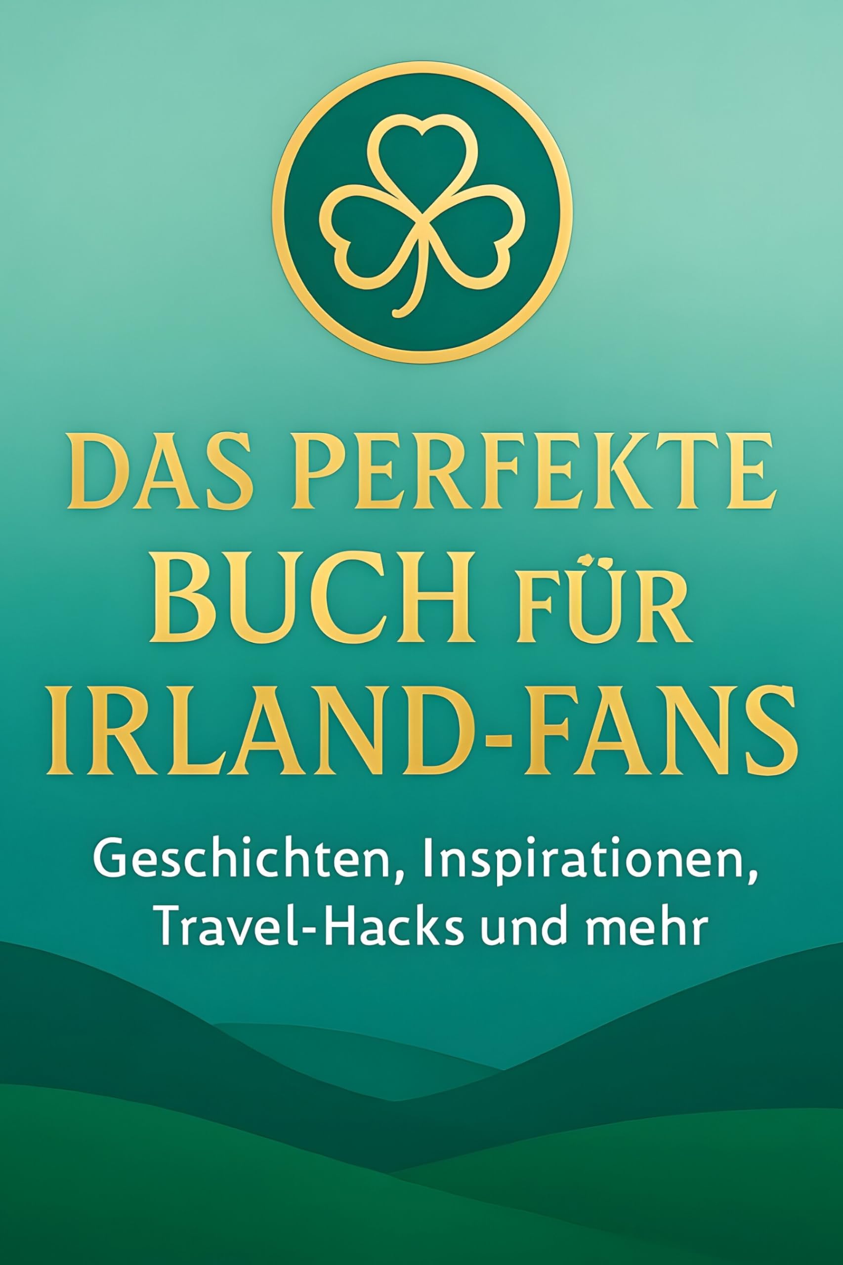 Das perfekte Buch für Irland-Fans: Geschichten, Inspirationen, Travel-Hacks und mehr