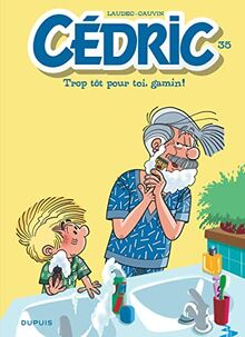 Cédric. Vol. 35. Trop tôt pour toi, gamin !