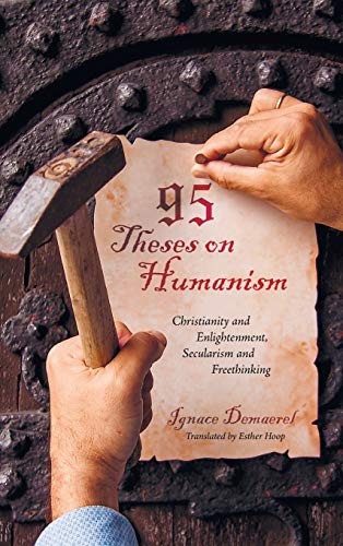 95 Theses on Humanism: Christianity and Enlightenment, Secularism and Freethinking
