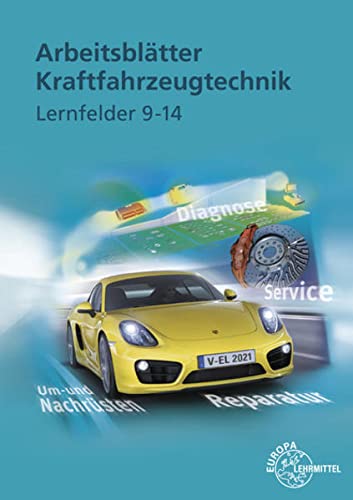 Arbeitsblätter Kraftfahrzeugtechnik Lernfelder 9-14 - Richard Fischer Tobias Gscheidle Rolf Gscheidle Uwe Heider Berthold Hohmann Achim van Huet Wolfgang Keil Rainer Lohuis Jochen Mann Bernd Schlögl Alois Wimmer Gebunden