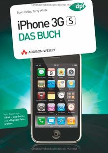 iPhone 3GS - Das Buch - IPhone 3GS, iPhone 3G und iPod Touch (Apple Gadgets und OS)