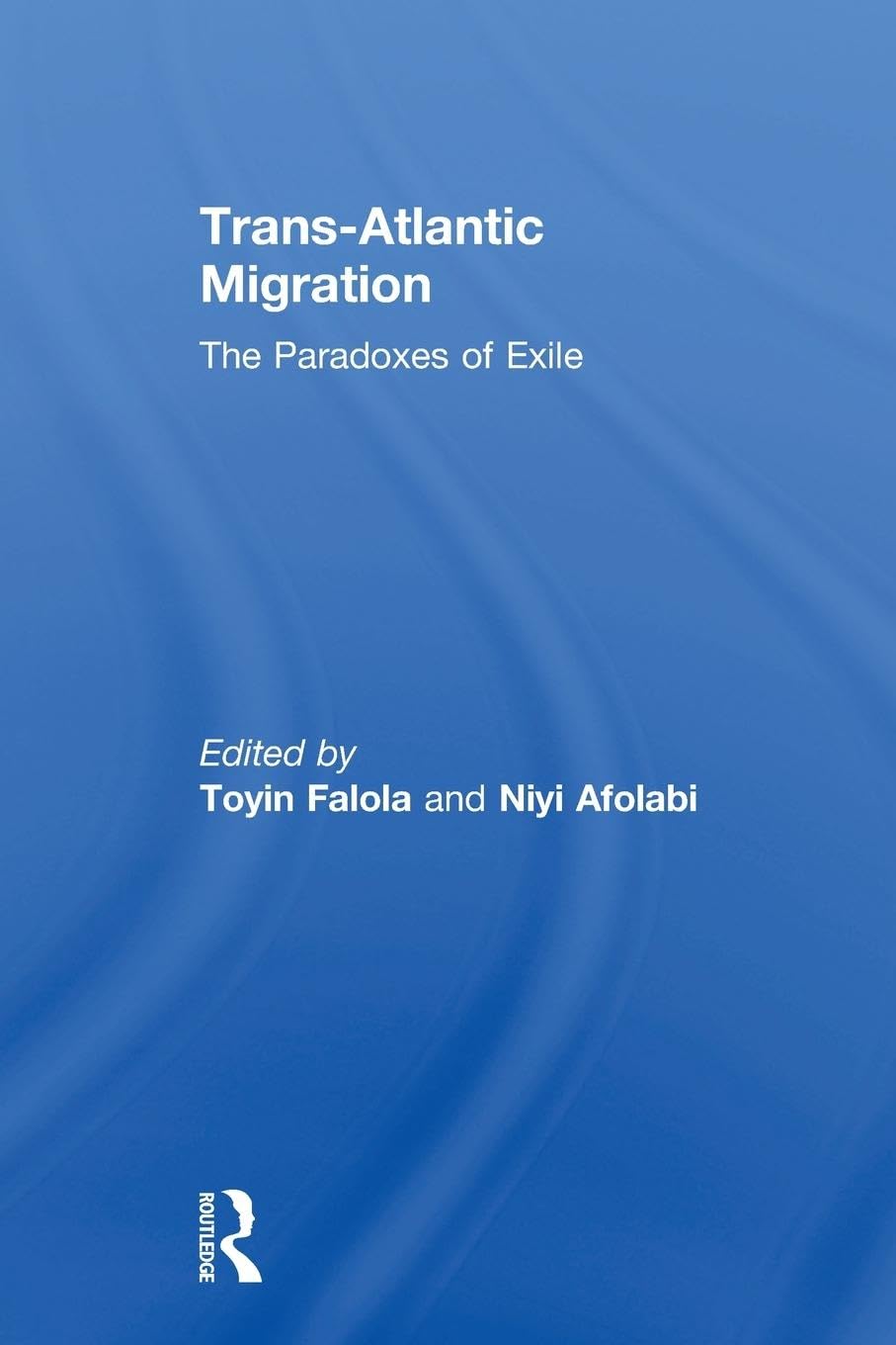 Trans-Atlantic Migration: The Paradoxes of Exile (African Studies)