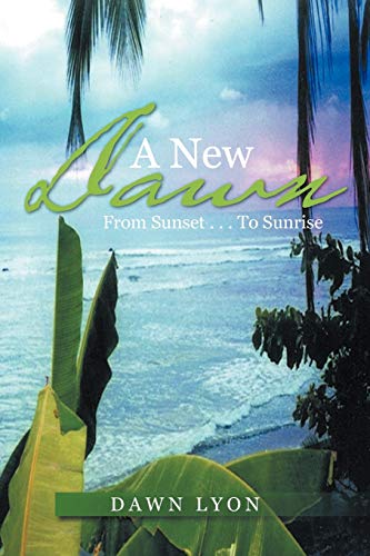 A New Dawn: From Sunset . . . To Sunrise