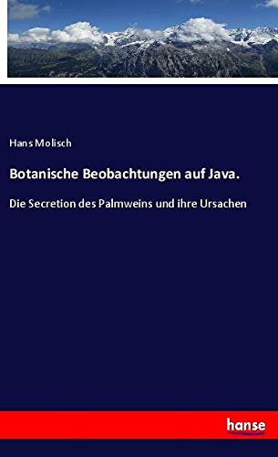 Botanische Beobachtungen auf Java.: Die Secretion des Palmweins und ihre Ursachen