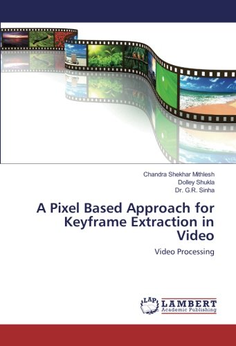 A Pixel Based Approach for Keyframe Extraction in Video: Video Processing