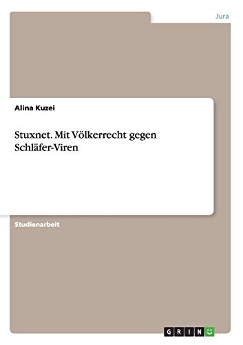 Stuxnet. Mit Völkerrecht gegen Schläfer-Viren