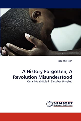 A History Forgotten, A Revolution Misunderstood: Omani-Arab Rule in Zanzibar Unveiled