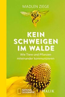 Kein Schweigen im Walde: Wie Tiere und Pflanzen miteinander kommunizieren